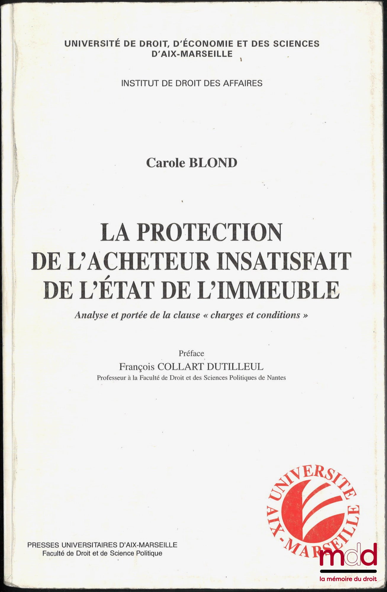 BLOND (Carole) – LA PROTECTION DE L’ACHETEUR INSATISFAIT DE L’ÉTAT DE L’IMMEUBLE, Analyse et portée de la clause « charges et conditions », Préface de François Collart Dutilleul