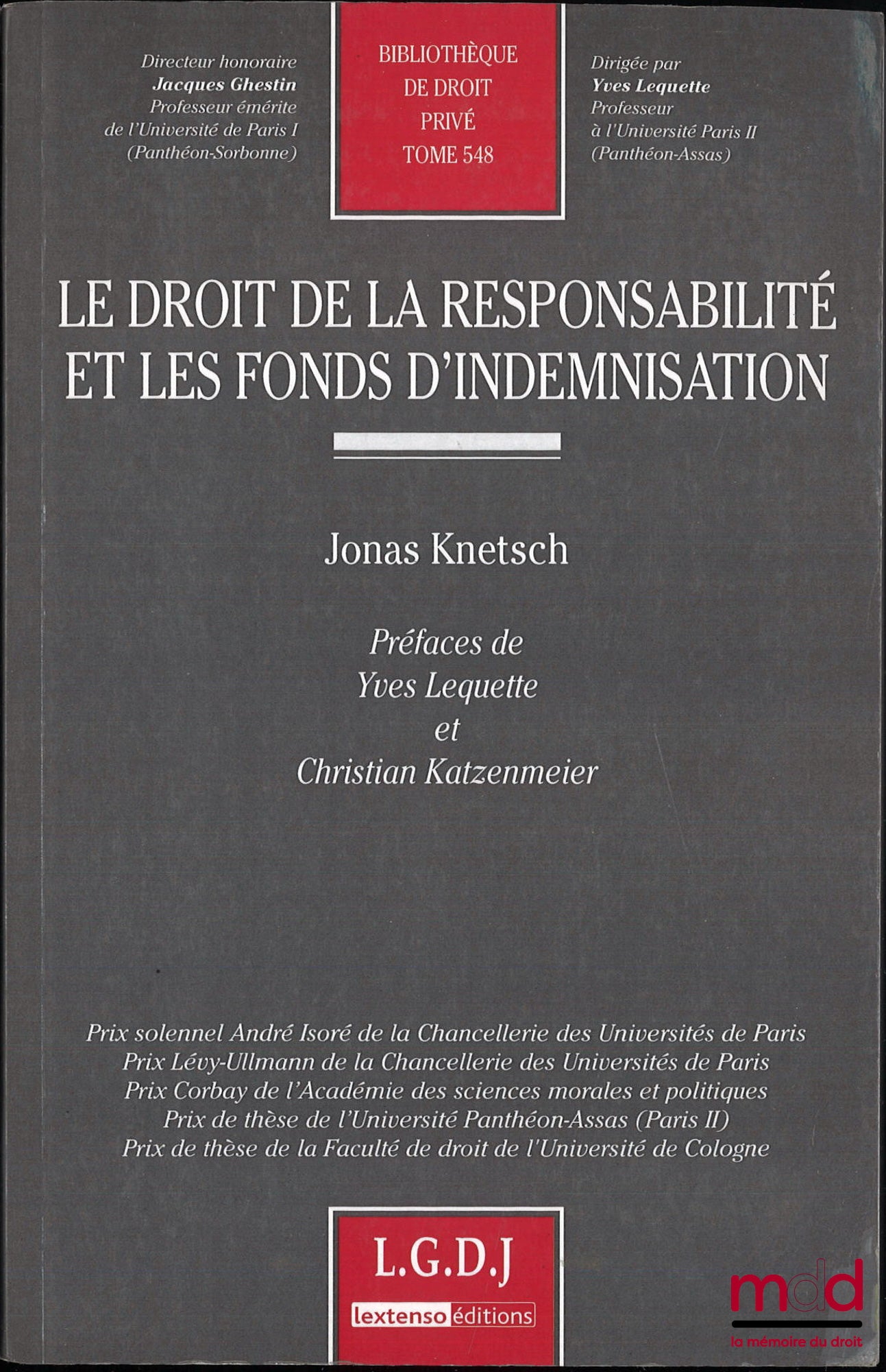 KNETSCH (Jonas) – LE DROIT DE LA RESPONSABILITÉ ET LES FONDS D’INDEMNISATION, Préfaces de Yves Lequette et Christian Katzenmeier, Bibl. de droit privé, t. 548