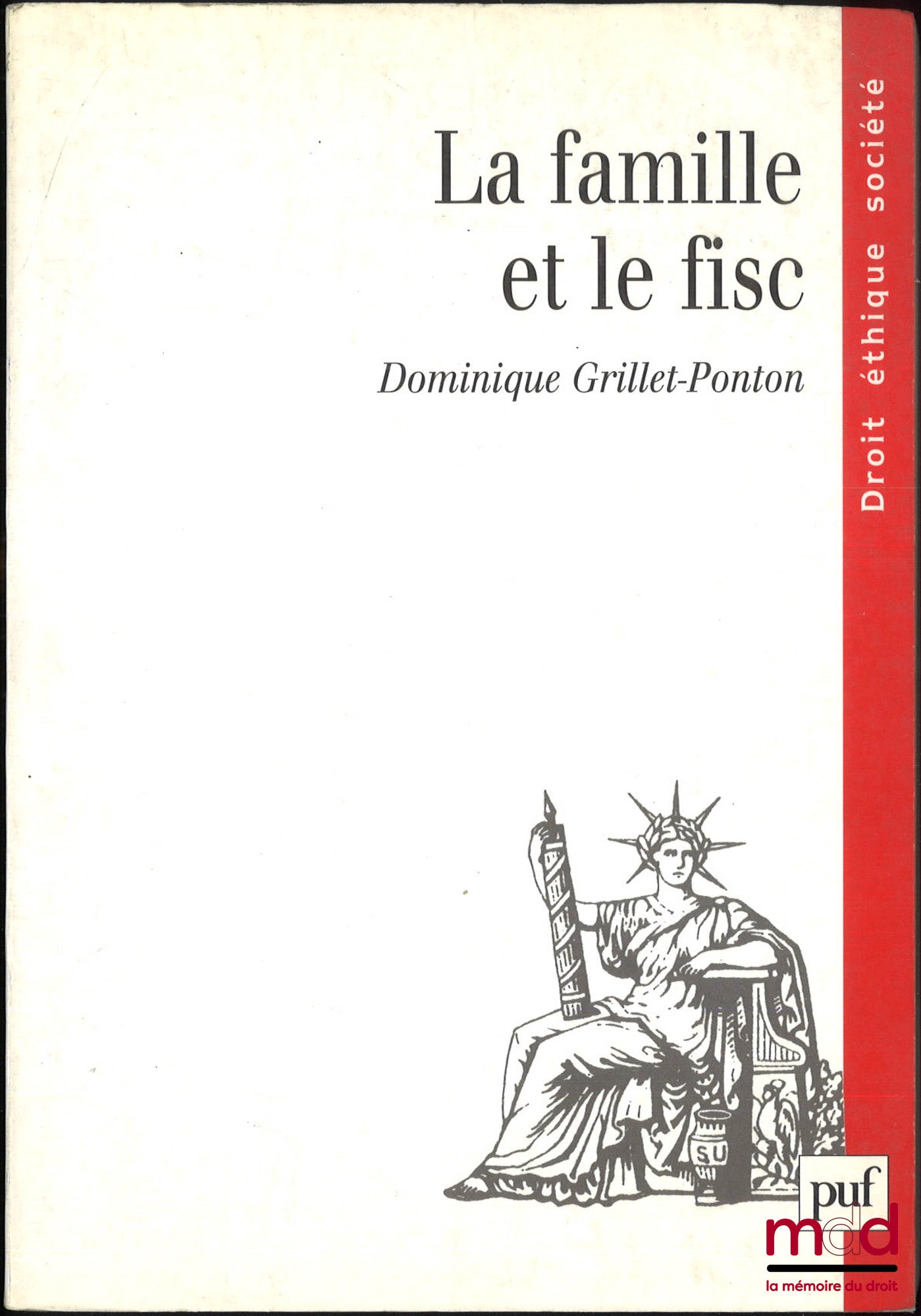 GRILLET-PONTON (Dominique) – LA FAMILLE ET LE FISC, Préface de Jacqueline Rubellin-Devichi, coll. Droit éthique société