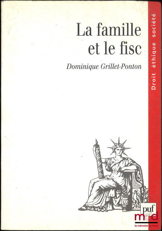 GRILLET-PONTON (Dominique) – LA FAMILLE ET LE FISC, Préface de Jacqueline Rubellin-Devichi, coll. Droit éthique société