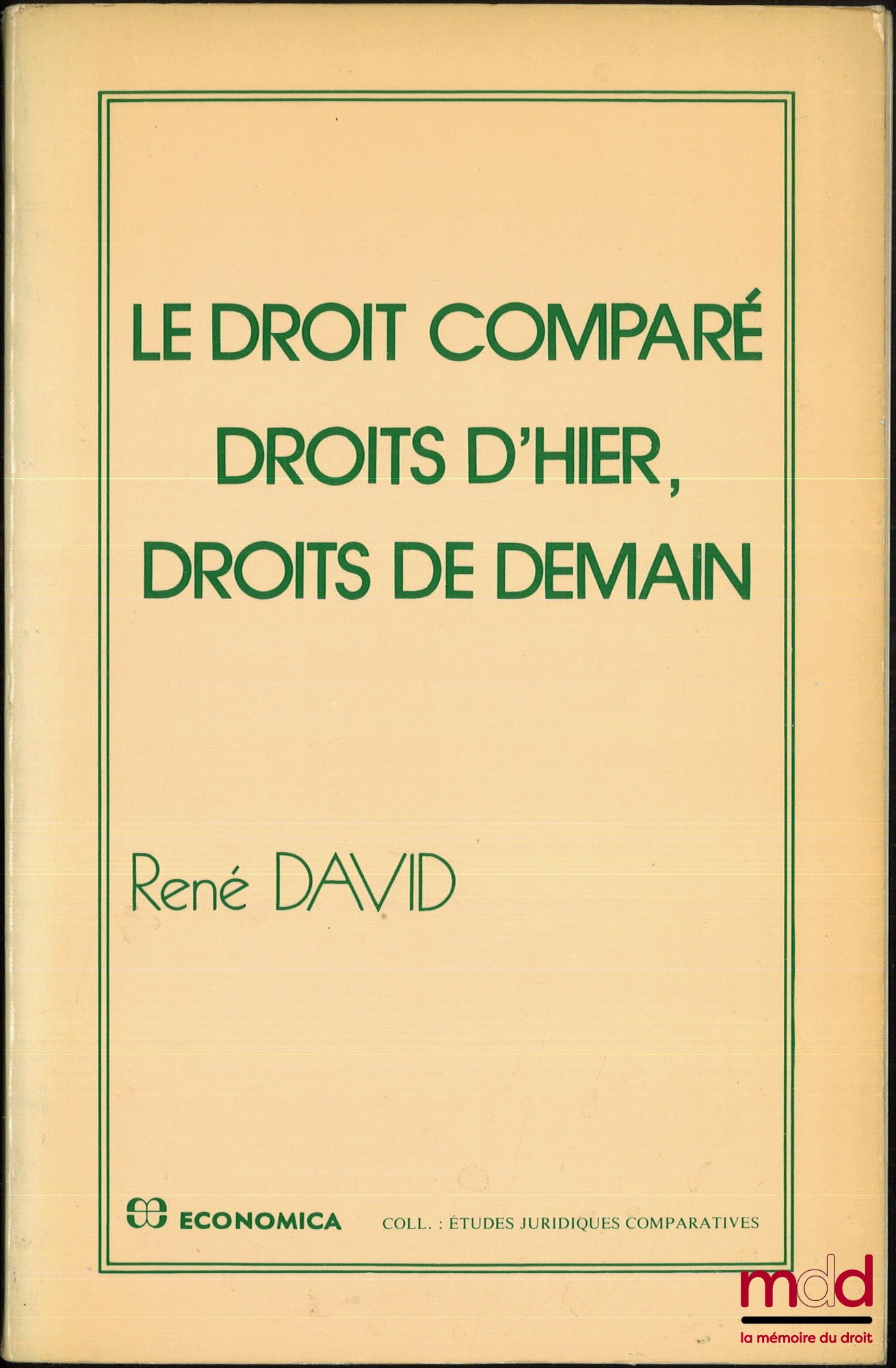 DAVID (René) – LE DROIT COMPARÉ, DROITS D’HIER, DROITS DE DEMAIN
