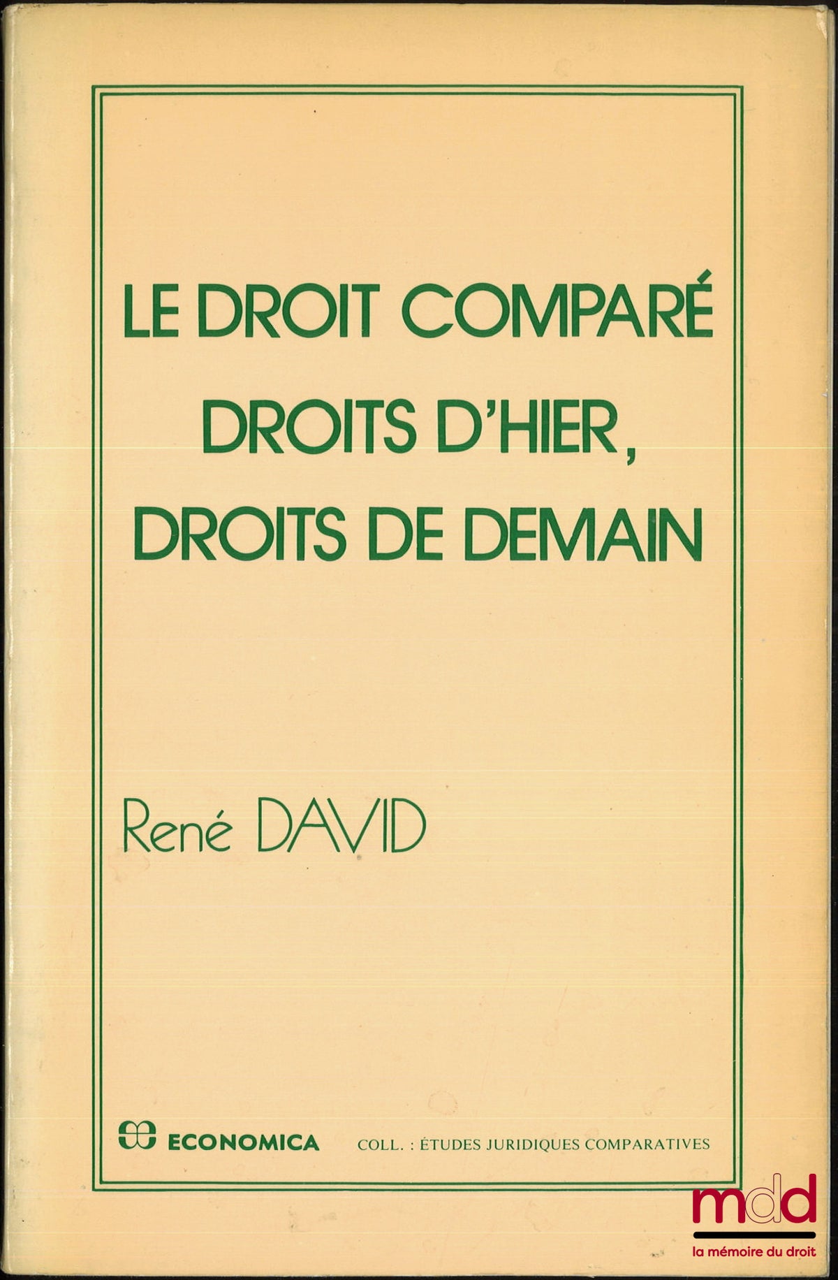 DAVID (René) – LE DROIT COMPARÉ, DROITS D’HIER, DROITS DE DEMAIN