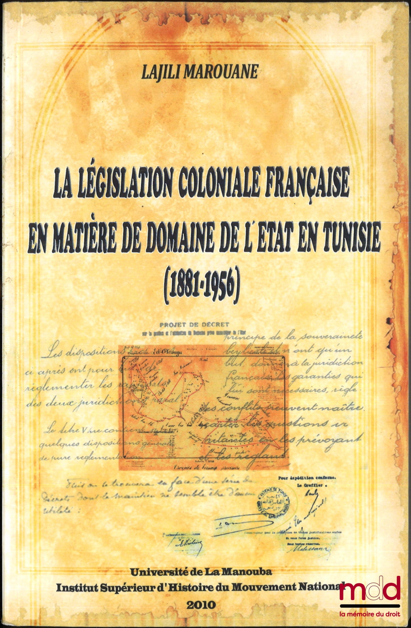 MAROUANE (Lajili) – LA LÉGISLATION COLONIALE FRANÇAISE EN MATIÈRE DE DOMAINE DE L’ÉTAT EN TUNISIE (1881-1956), Présentation de Abdsselem Ben Hamida
