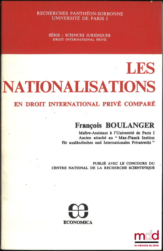 BOULANGER (François) – LES NATIONALISATIONS EN DROIT INTERNATIONAL PRIVÉ COMPARÉ, coll. Recherches Panthéon-Sorbonne, Université Paris I, série Sciences jur., Droit international privé