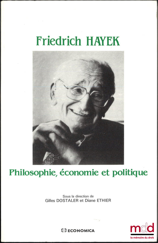 [Collectif] – FRIEDRICH HAYEK, Philosophie, économie et politique, sous la dir. de Gilles Dostaler et Diane Ethier