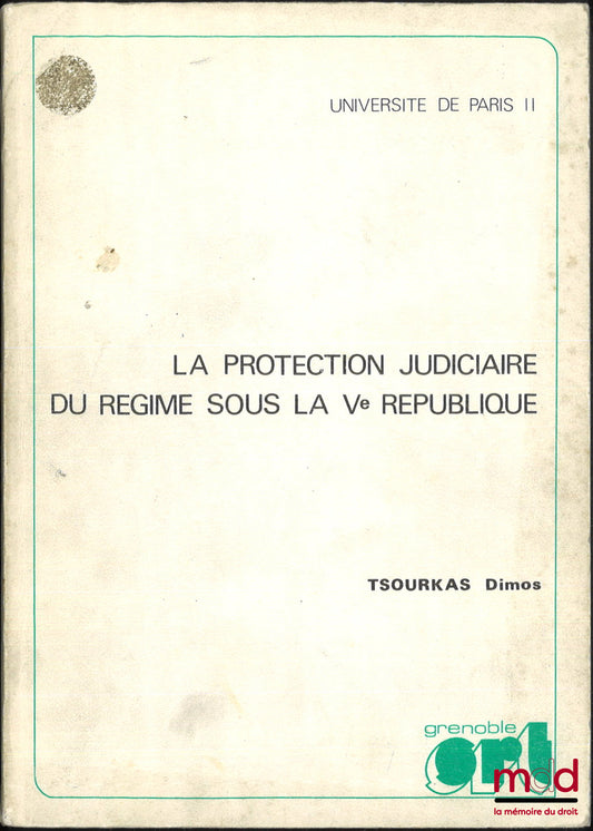 TSOURKAS (Dimos) – LA PROTECTION JUDICIAIRE DU RÉGIME SOUS LA Ve RÉPUBLIQUE