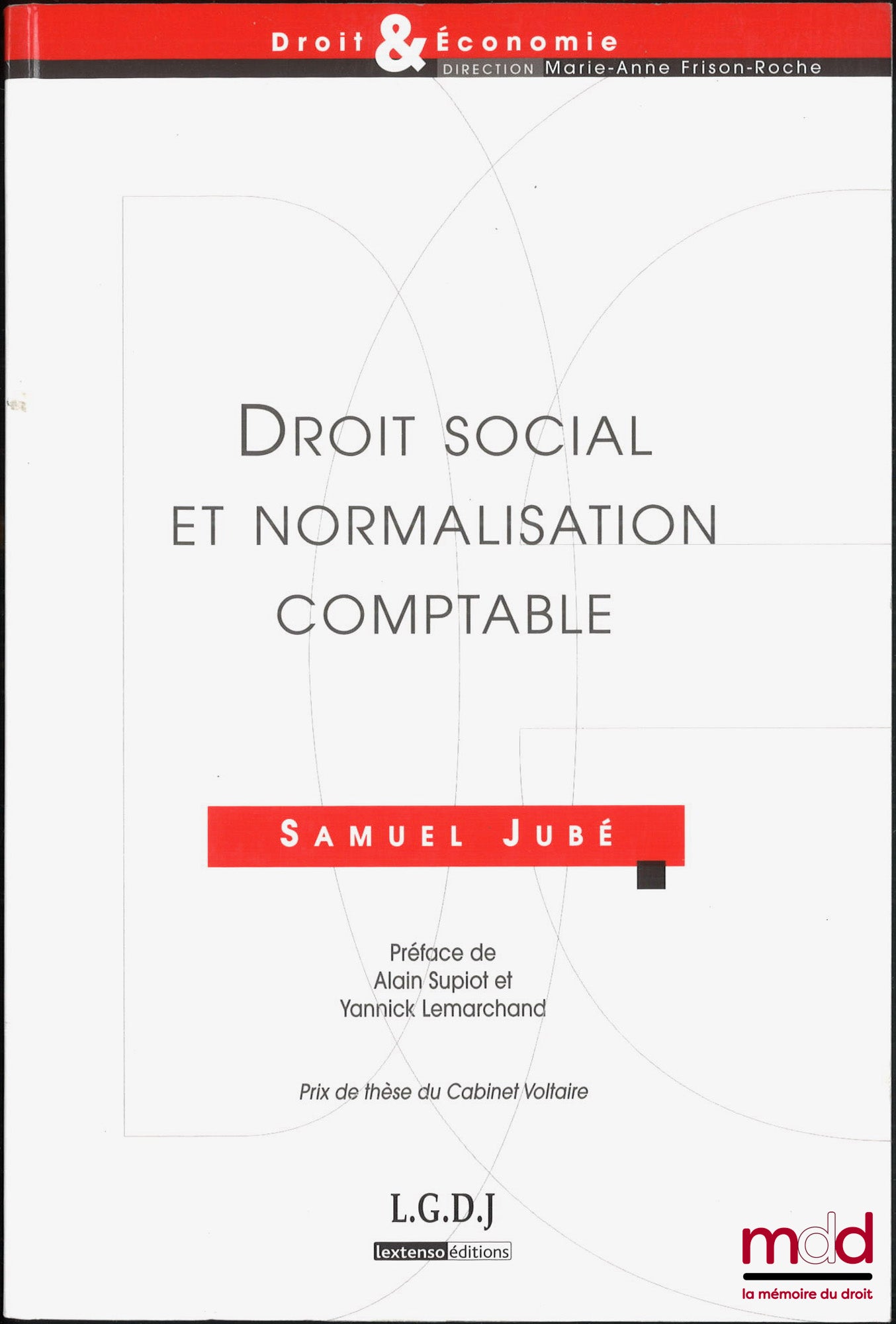 JUBÉ (Samuel) – DROIT SOCIAL ET NORMALISATION COMPTABLE, Préface de Alain Supiot et Yannick Lemarchand