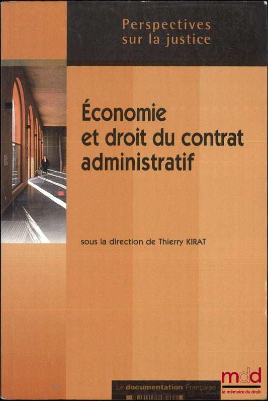 AUBY (Jean-Bernard), KIRAT (Thierry), MARTY (Frédéric), VIDAL (Laurent) – ÉCONOMIE ET DROIT DU CONTRAT ADMINISTRATIF, L’allocation des risques dans les marchés publics et les délégations de service public, Préface de Marceau Long