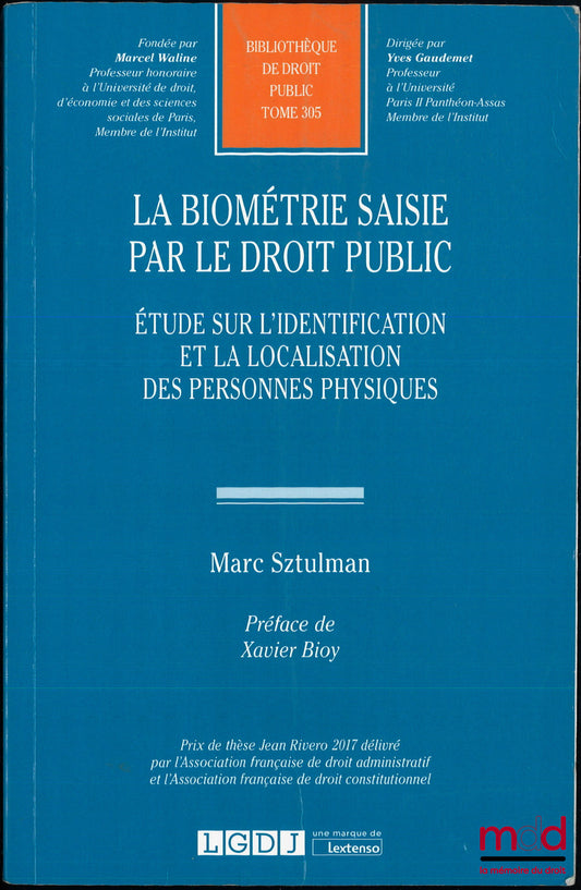 SZTULMAN (Marc) – LA BIOMÉTRIE SAISIE PAR LE DROIT PUBLIC, Étude sur l’identification et la localisation des personnes physiques, Préface de Xavier Bioy, Bibl. de droit public, t. 305