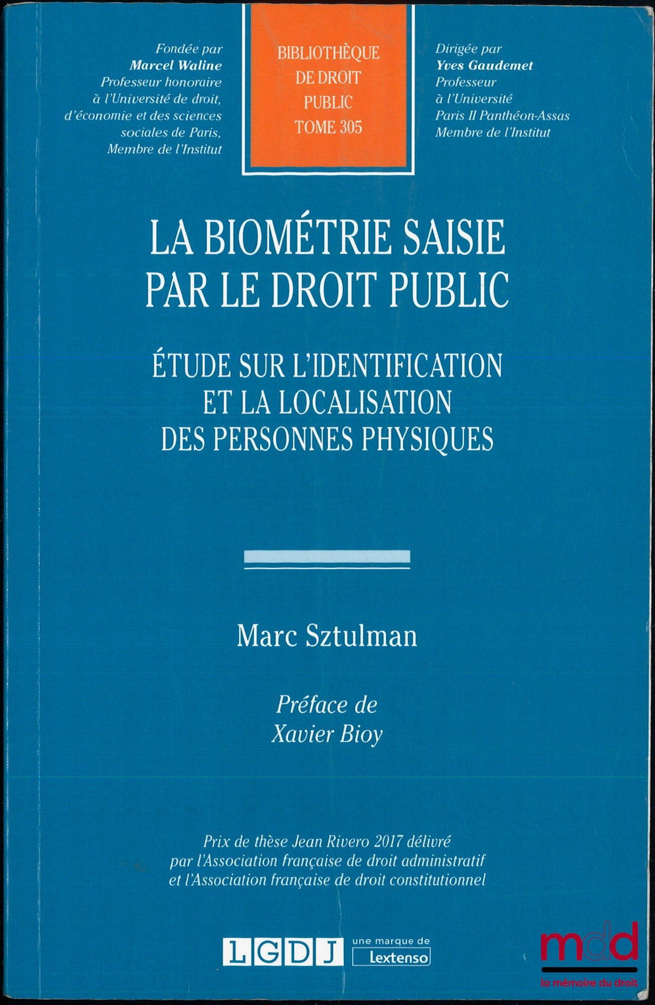 SZTULMAN (Marc) – LA BIOMÉTRIE SAISIE PAR LE DROIT PUBLIC, Étude sur l’identification et la localisation des personnes physiques, Préface de Xavier Bioy, Bibl. de droit public, t. 305