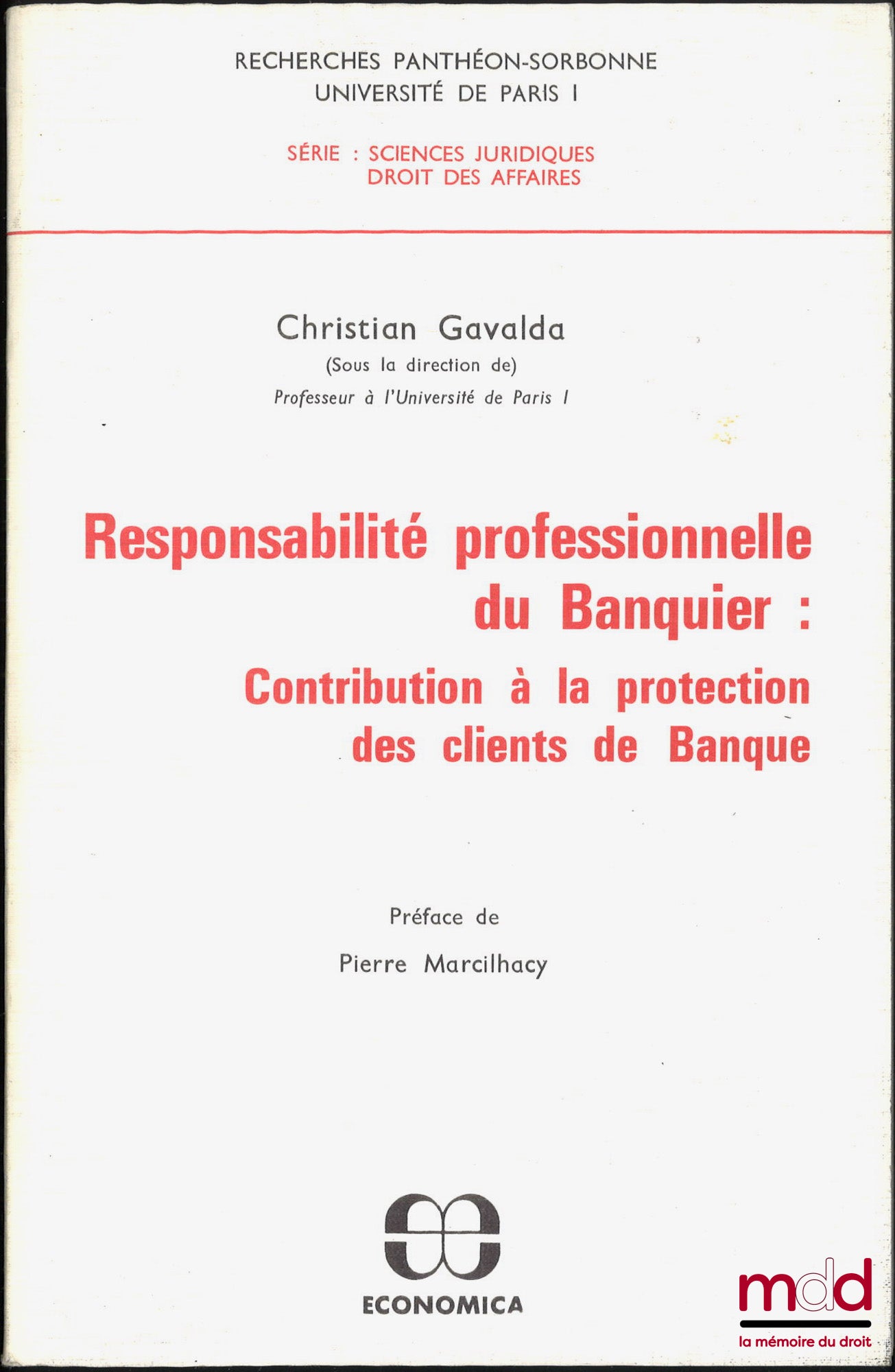 GAVALDA (Christian) et alii – RESPONSABILITÉ PROFESSIONNELLE DU BANQUIER : CONTRIBUTION À LA PROTECTION DES CLIENTS DE BANQUE, Préface de Pierre Marcilhacy, coll. Rech. Panthéon-Sorbonne, Université Paris I, série : sciences juridiques, droit des affaires