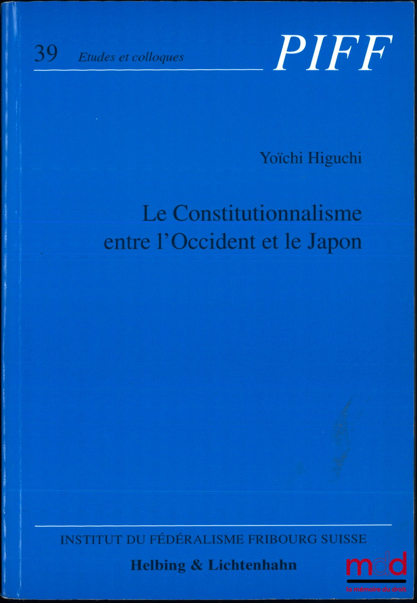 HIGUCHI (Yoïchi) – LE CONSTITUTIONNALISME ENTRE L’OCCIDENT ET LE JAPON, coll. Études et colloques, n° 39, PIFF