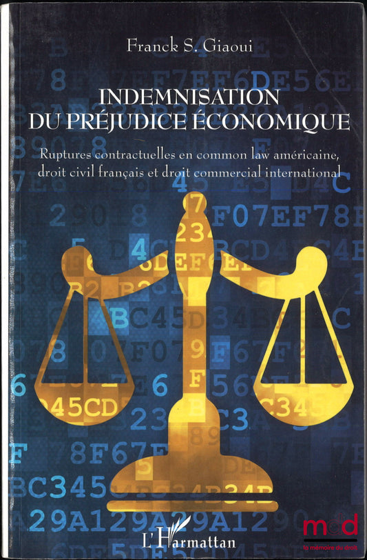 GIAOUI (Franck S.) – INDEMNISATION DU PRÉJUDICE ÉCONOMIQUE, Ruptures contractuelles en common law américaine, droit civil français et droit commercial international