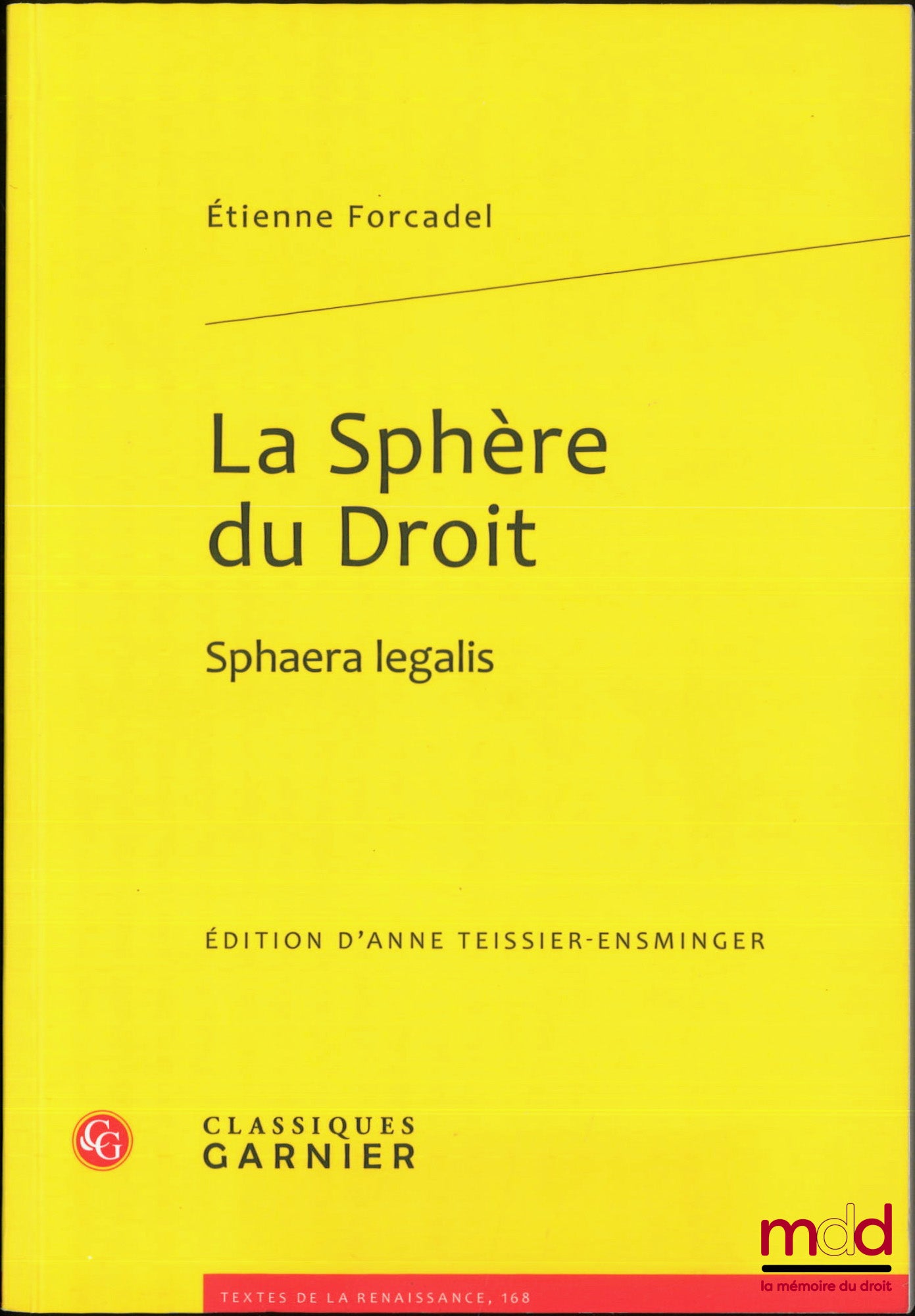 FORCADEL (Étienne) – LA SPHÈRE DU DROIT, Sphaera Iegalis, coll. Textes de la Renaissance, n° 168