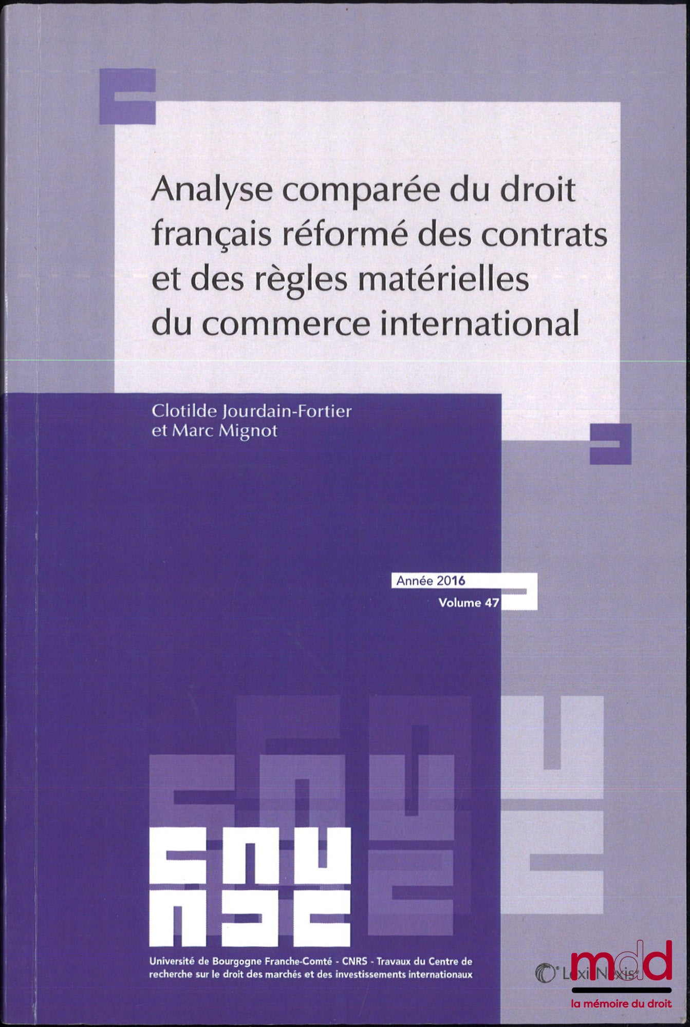 JOURDAIN-FORTIER (Clotilde), MIGNOT (Marc) – ANALYSE COMPARÉE DU DROIT FRANÇAIS RÉFORMÉ DES CONTRATS ET DES RÈGLES MATÉRIELLES DU COMMERCE INTERNATIONAL, Université de Bourgogne Franche-Comté - CNRS - Travaux du Centre de recherche sur le droit des marché