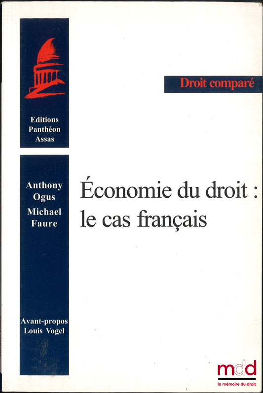 OGUS (Anthony), FAURE (Michael) – ÉCONOMIE DU DROIT : LE CAS FRANÇAIS, Avant-propos Louis Vogel