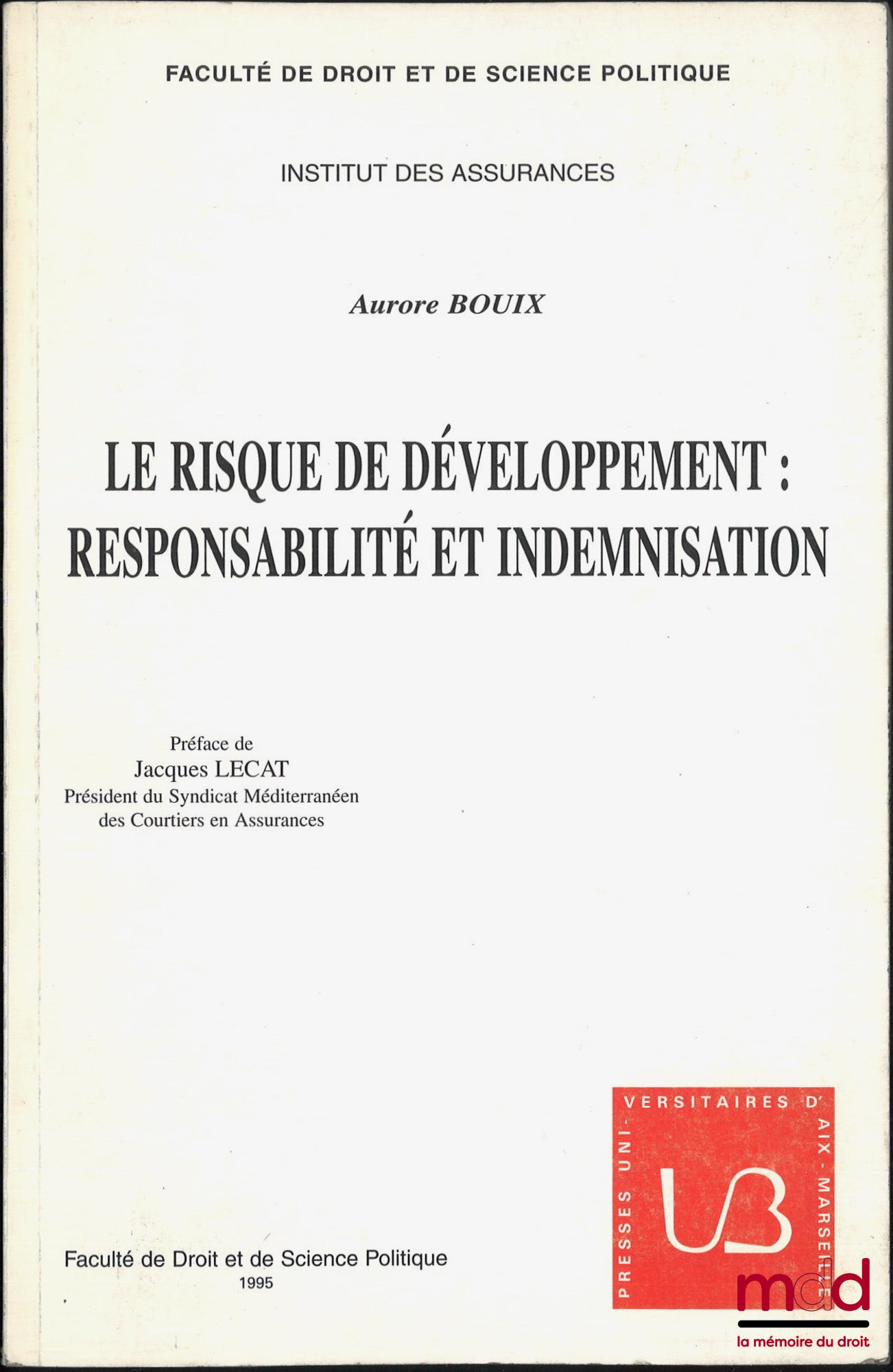 BOUIX (Aurore) – LE RISQUE DE DÉVELOPPEMENT : RESPONSABILITÉ ET INDEMNISATION, Préface de Jacques Lecat, Travaux et mémoires de la faculté de droit et de science politique d’Aix-Marseille