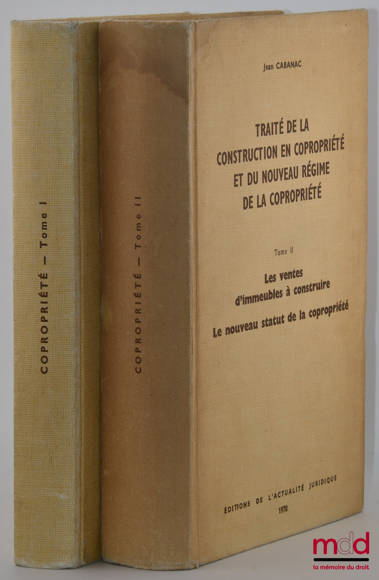 CABANAC (Jean) – TRAITÉ DE LA CONSTRUCTION EN COPROPRIÉTÉ ET DU NOUVEAU RÉGIME DE LA COPROPRIÉTÉ : t. I : Promoteurs, Sociétés de construction, Fiscalité de la construction et de la copropriété ; t. II : LES VENTES D’IMMEUBLES À CONSTRUIRE, LE NOUVEAU STA