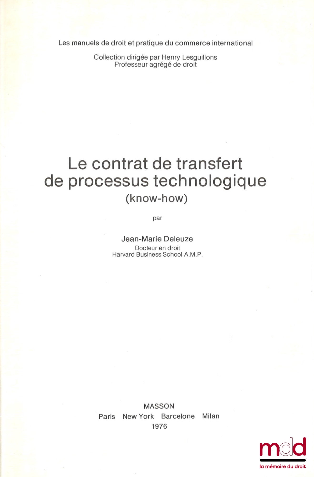 DELEUZE (Jean-Marie) – LE CONTRAT DE TRANSFERT DE PROCESSUS TECHNOLOGIQUE (KNOW HOW), coll. « Les manuels de droit et pratique du commerce international »