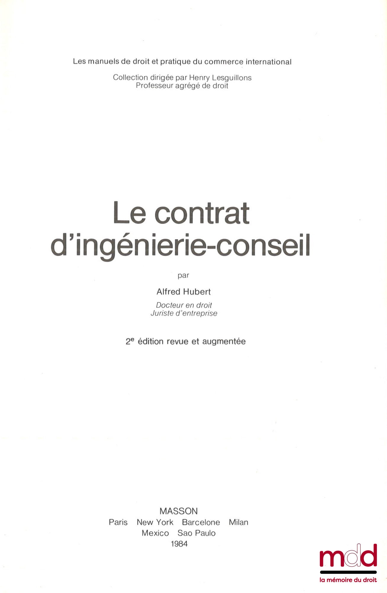 HUBERT (Alfred) – LE CONTRAT D’INGÉNIERIE-CONSEIL, 2e éd. revue et augmentée, coll. « Les manuels de droit et pratique du commerce international »
