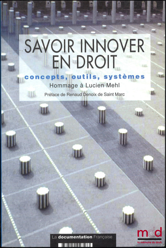 [Mélanges Mehl] – SAVOIR INNOVER EN DROIT, CONCEPTS, OUTILS, SYSTÈMES - Hommage à Lucien Mehl, Préface de Renaud Denoix de Saint-Marc