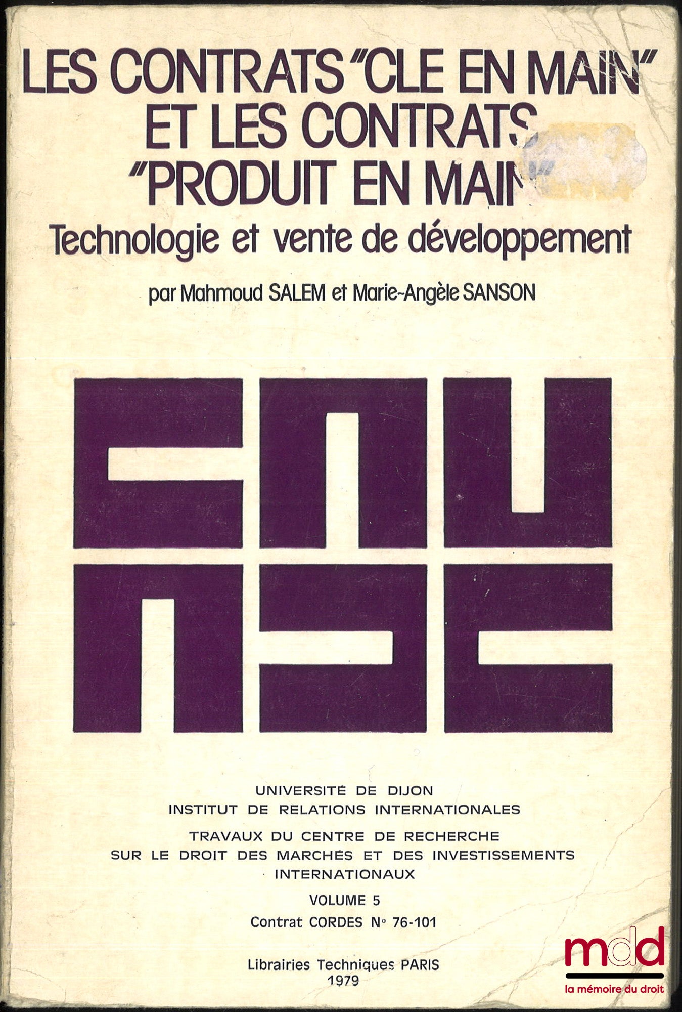 SALEM (Mahmoud) et SANSON (Marie-Angèle) – LES CONTRATS « CLÉ EN MAIN » ET LES CONTRATS « PRODUIT EN MAIN », TECHNOLOGIE ET VENTE DE DÉVELOPPEMENT, Université de Dijon, Institut de relations internationales, Travaux du Centre de rech. sur le droit des mar