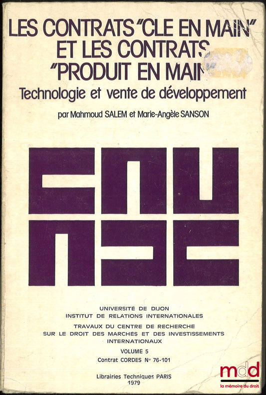 SALEM (Mahmoud) et SANSON (Marie-Angèle) – LES CONTRATS « CLÉ EN MAIN » ET LES CONTRATS « PRODUIT EN MAIN », TECHNOLOGIE ET VENTE DE DÉVELOPPEMENT, Université de Dijon, Institut de relations internationales, Travaux du Centre de rech. sur le droit des mar