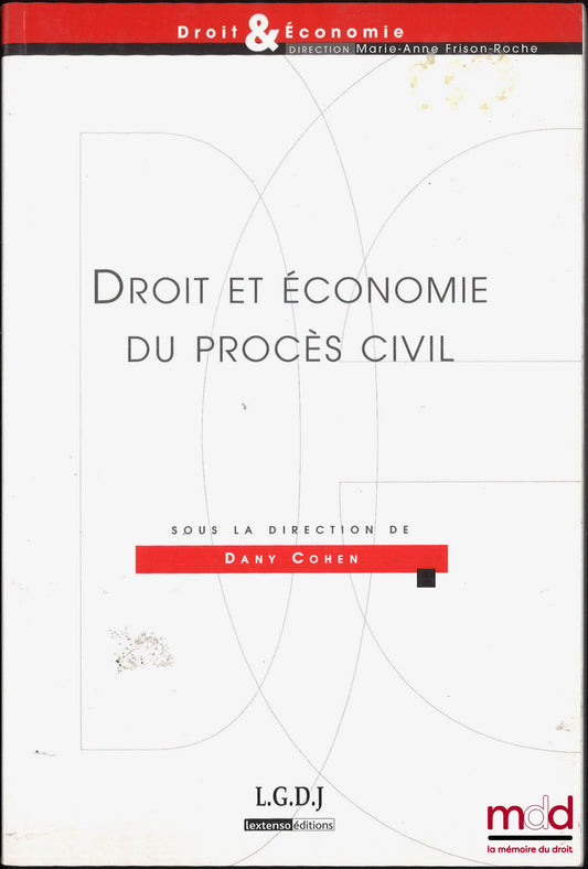 [Collectif] – DROIT ET ÉCONOMIE DU PROCÈS CIVIL, sous la dir. de Dany Cohen, coll. Droit & Économie