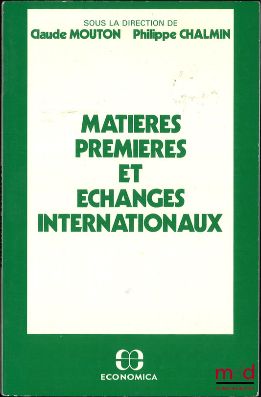 [Colloque] – MATIÈRES PREMIÈRES ET ÉCHANGES INTERNATIONAUX, Textes du séminaire organisé en 1978/79 dans le cadre du CREMMAP du CNAM, sous la dir. de Claude Mouton et Philippe Chalmin