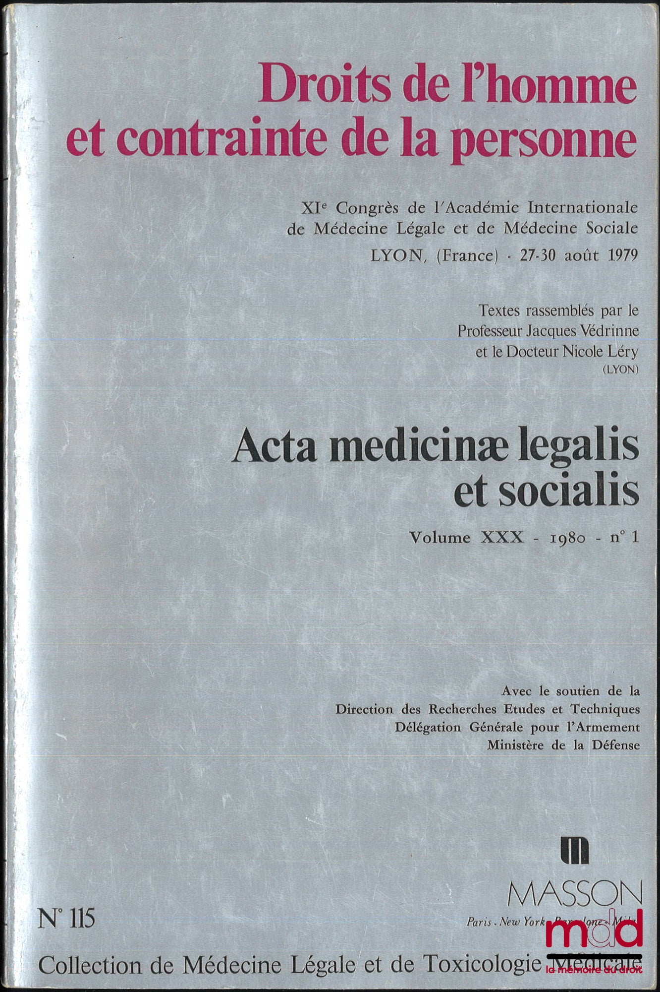 [Colloque] – ACTA MEDICINÆ LEGALIS ET SOCIALIS, Vol. XXX - 1980 - n° 1, Droits de l’homme et contrainte de la personne, XIe Congrès de l’Académie Internationale de Médecine Légale et de Médecine Sociale, Lyon, 27-30 août 1979, coll. de médecine légale et
