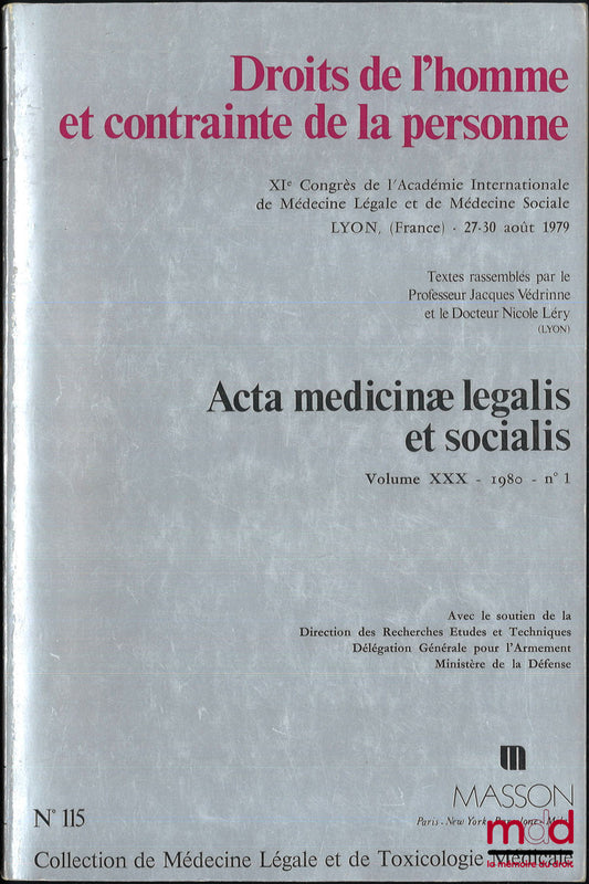 [Colloque] – ACTA MEDICINÆ LEGALIS ET SOCIALIS, Vol. XXX - 1980 - n° 1, Droits de l’homme et contrainte de la personne, XIe Congrès de l’Académie Internationale de Médecine Légale et de Médecine Sociale, Lyon, 27-30 août 1979, coll. de médecine légale et