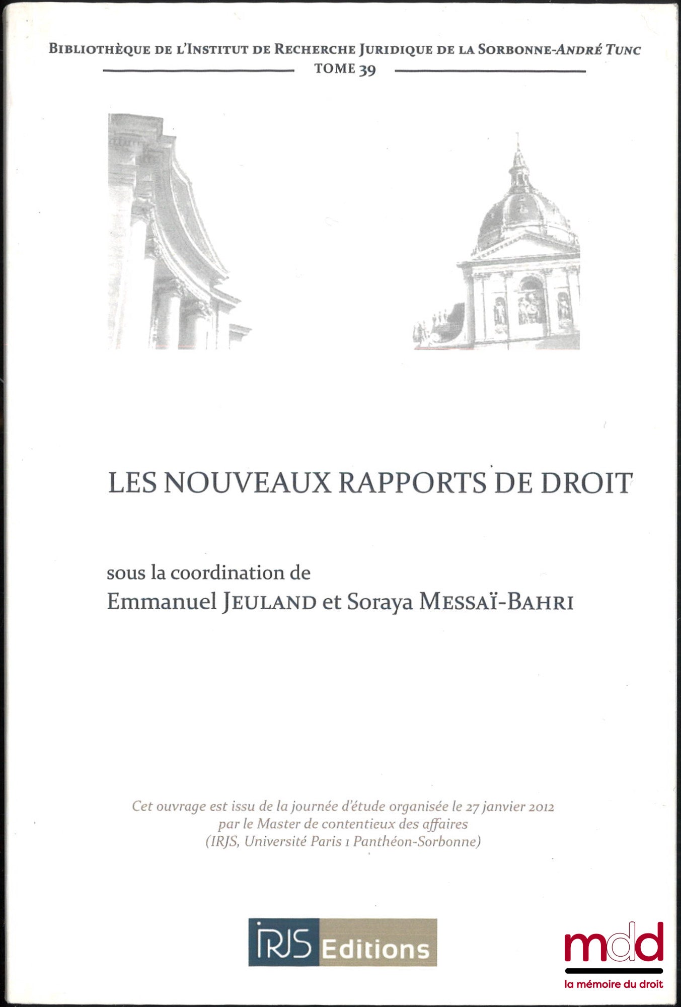 [Colloque] – LES NOUVEAUX RAPPORTS DE DROIT, sous la dir. de Emmanuel Jeuland et Soraya Messaï, Bibl. de l’IRJS, t. 39