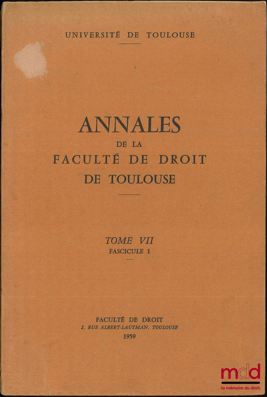 [Colloque] – DROIT, ÉCONOMIE ET SOCIOLOGIE, Travaux du VIe colloque des Facultés de droit et des sciences économiques, Toulouse, 28-31 mai 1958, Annales de la Faculté de droit de Toulouse, t. VII, fascicule 1