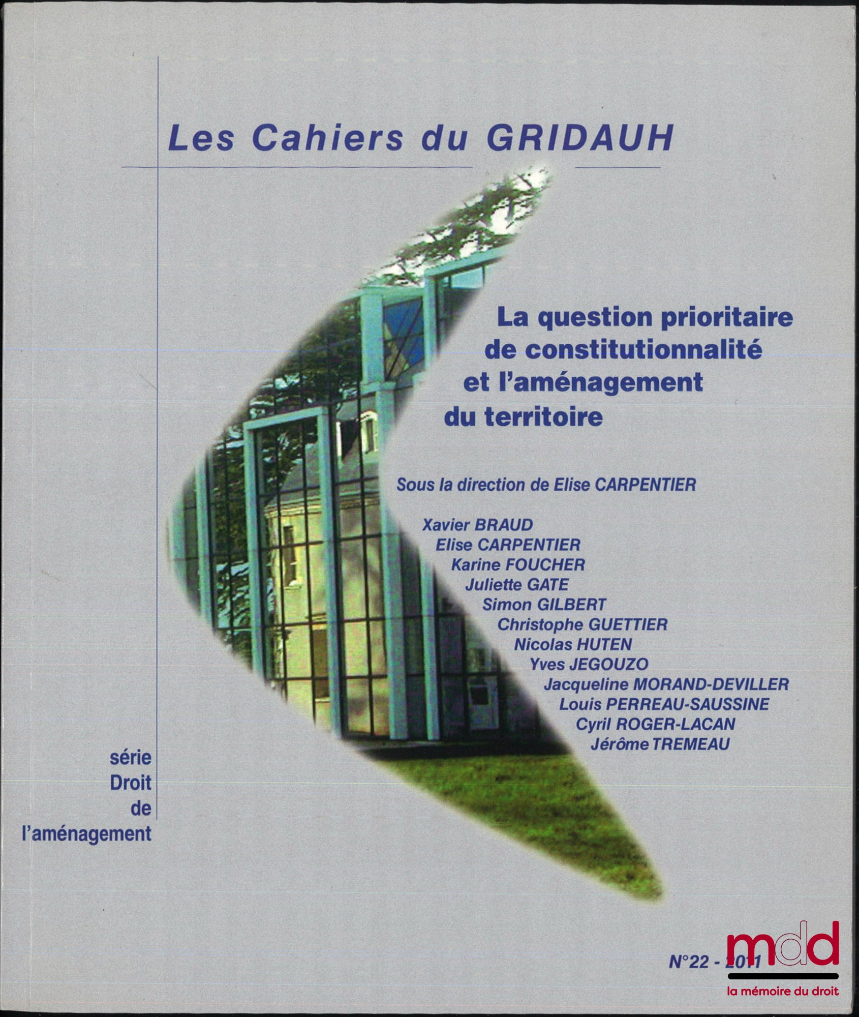 GRIDAUH – LA QUESTION PRIORITAIRE DE CONSTITUTIONNALITÉ ET L’AMÉNAGEMENT DU TERRITOIRE, Journée d’études, Le Mans, 1er avril 2011, sous la dir. de Elise Carpentier, Les Cahiers du Gridauh, n° 22 - 2011