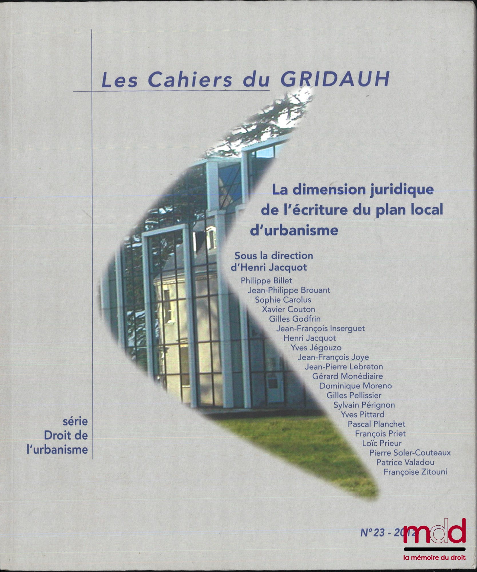 GRIDAUH – LA DIMENSION JURIDIQUE DE L’ÉCRITURE DU PLAN LOCAL D’URBANISME, sous la dir. d’Henri Jacquot, Les Cahiers du Gridauh, n° 23 - 2012, série Droit de l’urbanisme