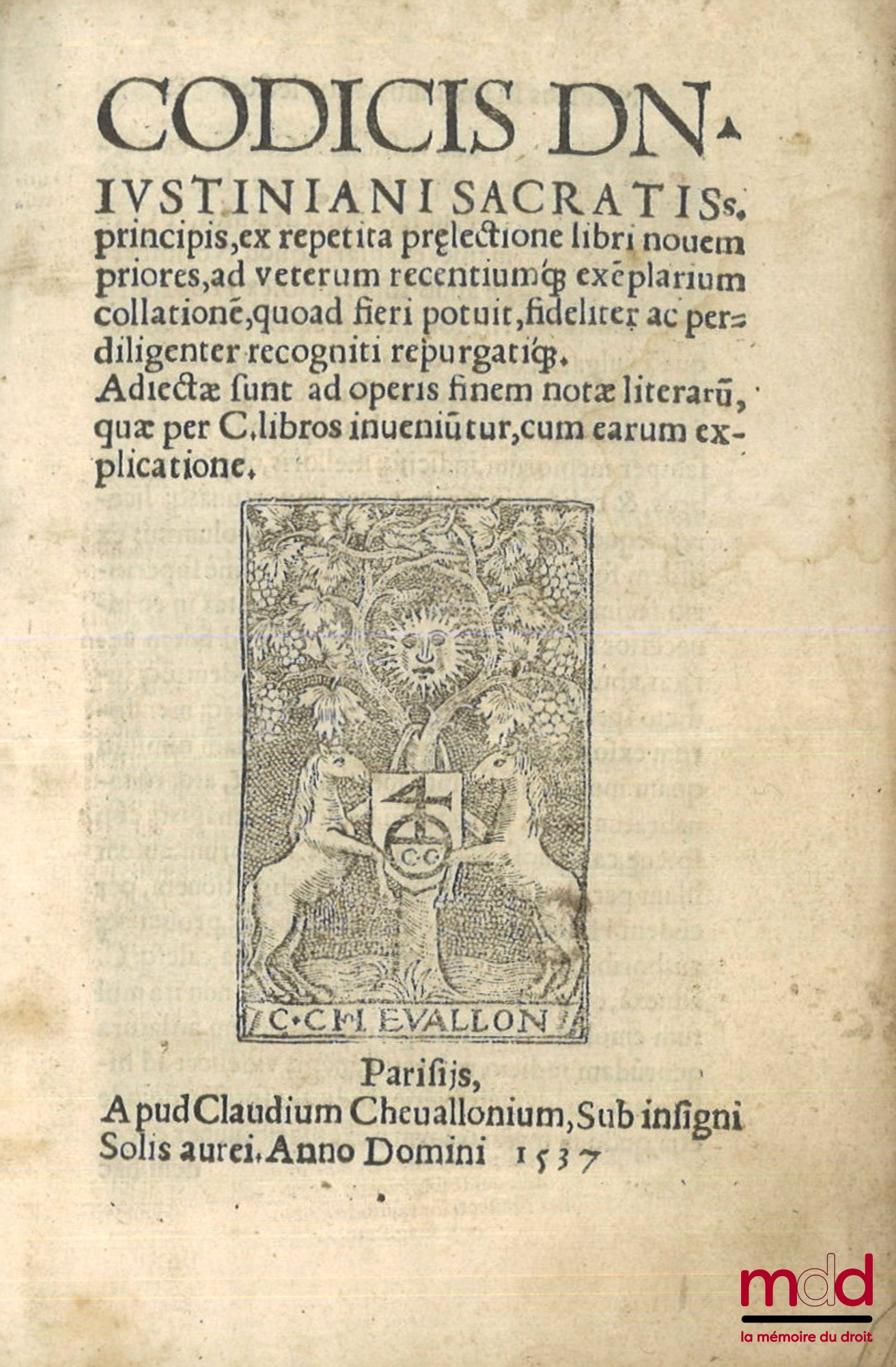 [HALOANDER (Gregor)], MAMERANUS (Nicolaus) – CODICIS DOMINI IUSTINIANI SACRATISSIMI Principis, Ex repetita prelectione libri nouem priores, ad veterum recentiumque exeplarium collatione, quoad fieri potuit, fideliter ac perdiligenter recogniti repurgatiqu