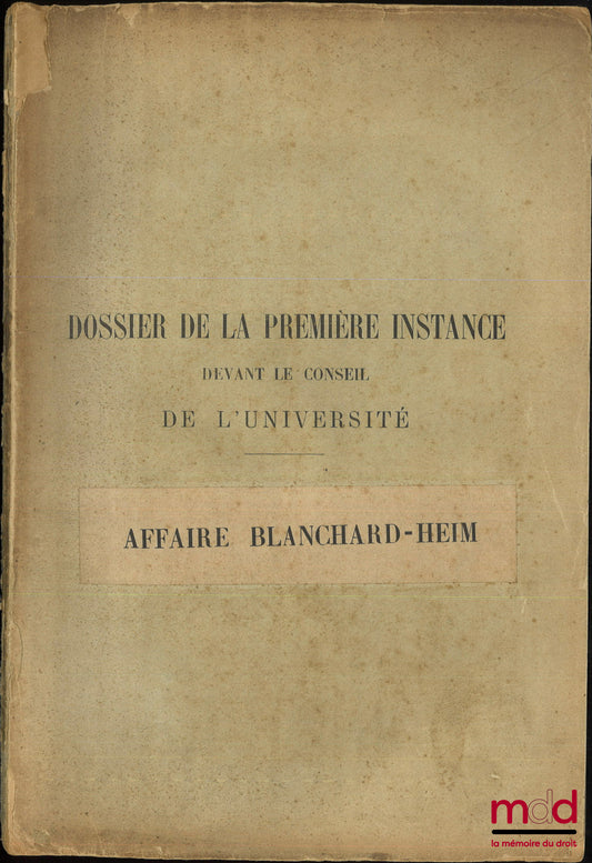 Conseil de l’Université de Paris – AFFAIRE BLANCHARD-HEIM, Dossier de la première instance devant le Conseil de l’Université