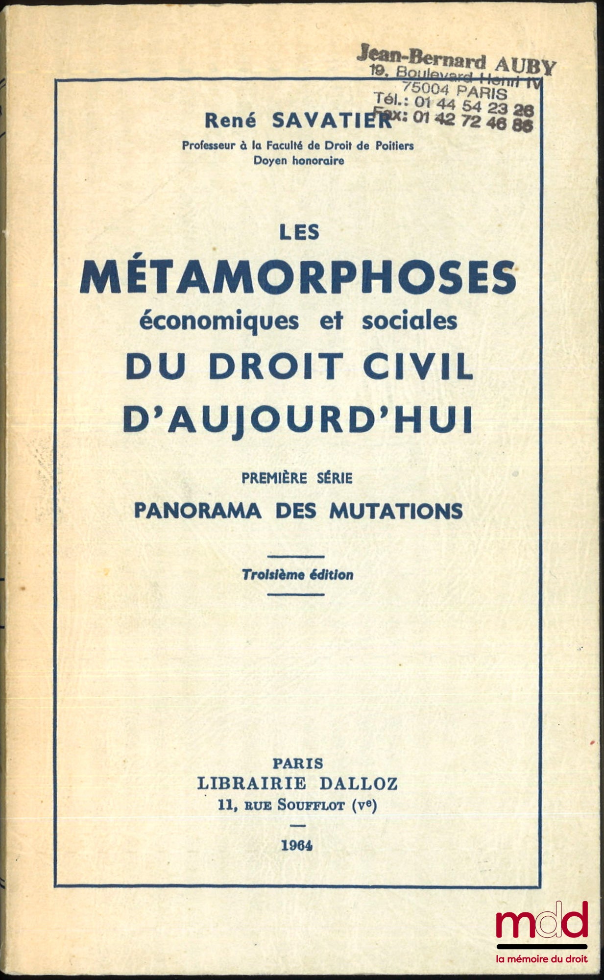 SAVATIER (René) – LES MÉTAMORPHOSES ÉCONOMIQUES ET SOCIALES DU DROIT CIVIL D’AUJOURD’HUI. 1re série : Panorama des mutations (3e éd., 1964) ; 2e série : L’universalisme renouvelé des disciplines juridiques (1959) ; 3e série : Approfondissement d’un droit