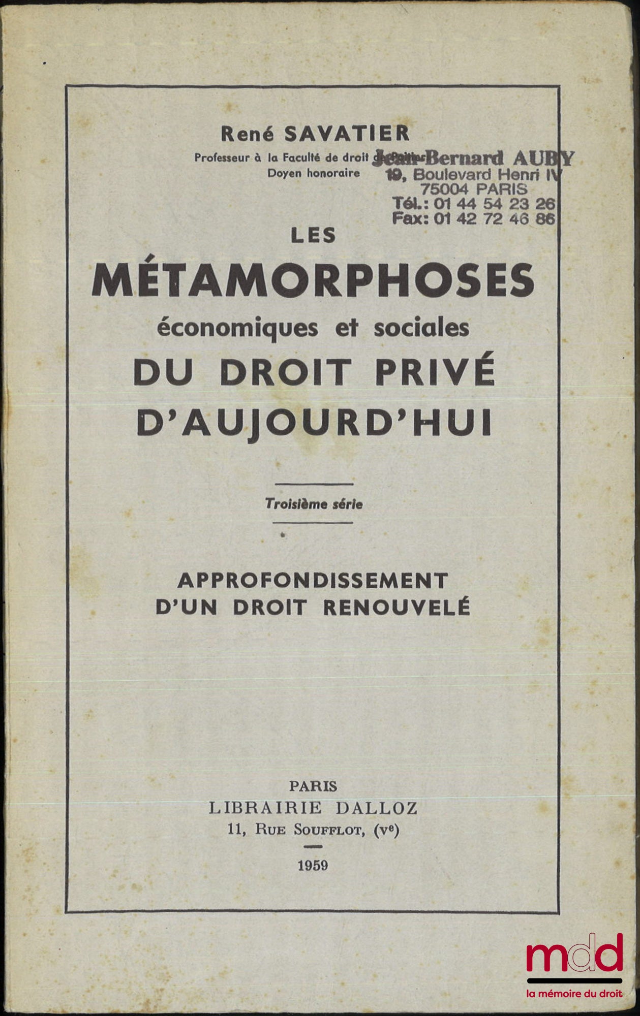 SAVATIER (René) – LES MÉTAMORPHOSES ÉCONOMIQUES ET SOCIALES DU DROIT CIVIL D’AUJOURD’HUI. 1re série : Panorama des mutations (3e éd., 1964) ; 2e série : L’universalisme renouvelé des disciplines juridiques (1959) ; 3e série : Approfondissement d’un droit