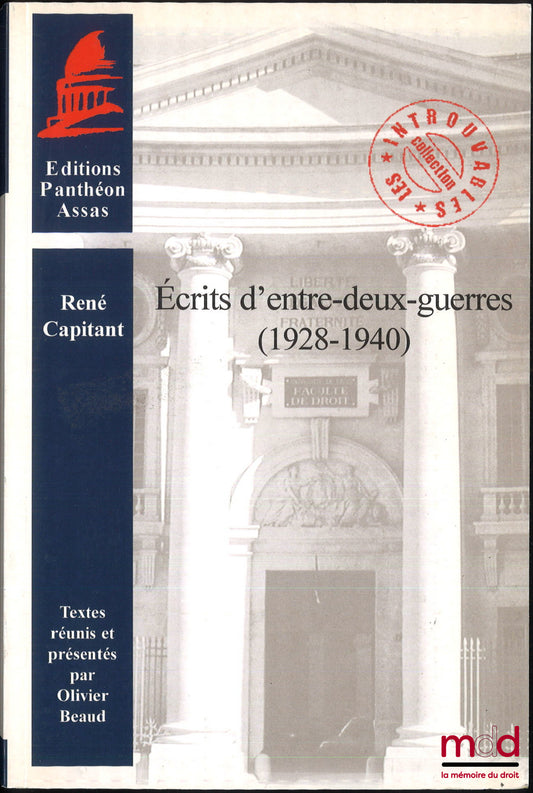 CAPITANT (René) – ÉCRITS D’ENTRE-DEUX-GUERRES (1928-1940), Textes réunis et présentés par Olivier Beaud, coll. « Les introuvables »