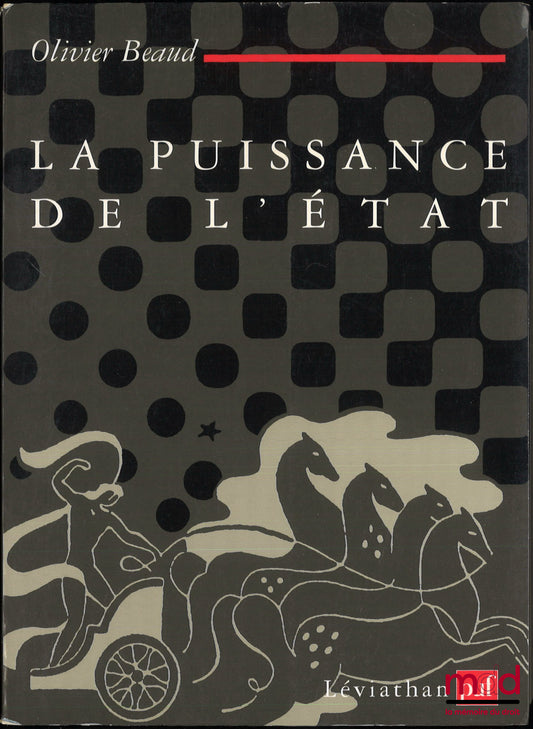 BEAUD (Olivier) – LA PUISSANCE DE L’ÉTAT, 1re éd., coll. Léviathan