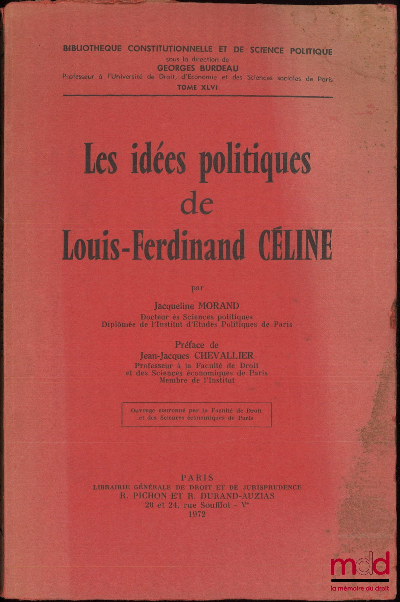 MORAND (Jacqueline) – LES IDÉES POLITIQUES DE LOUIS-FERDINAND CÉLINE, Préface de Jean-Jacques Chevallier, Bibl. Constitutionnelle et de Sc. Politique, t. XLVI