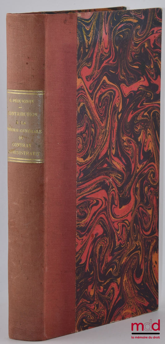 PÉQUIGNOT (Georges) – CONTRIBUTION À LA THÉORIE GÉNÉRALE DU CONTRAT ADMINISTRATIF, Thèse (Président : M. le professeur Nesmes-Desmartes ; Assesseurs : M. le professeur Demontes, M. le professeur Delbez), Université de Montpellier, Faculté de droit