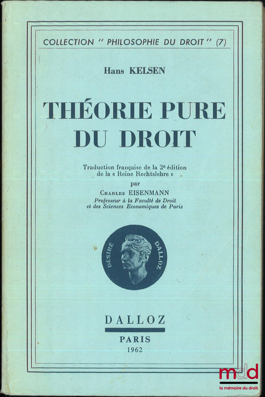 KELSEN (Hans) – THÉORIE PURE DU DROIT, Traduction française de la 2e éd. de la « Reine Rechtslehre » par Charles EISENMANN, coll. Philosophie du droit (7)