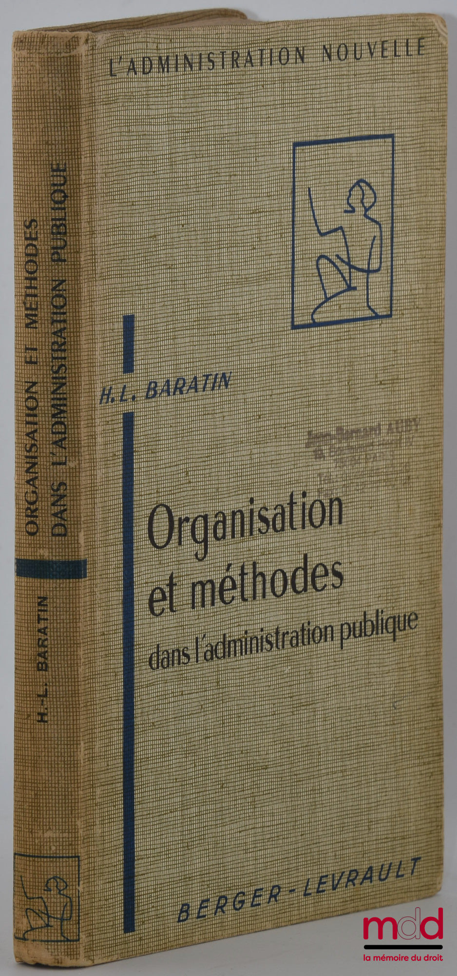 BARATIN (Henri-Louis) – ORGANISATION ET MÉTHODES DANS L’ADMINISTRATION PUBLIQUE, 2e éd., Préface de R. Gaudriault, coll. L’Administration nouvelle