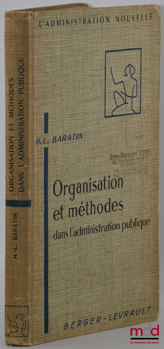 BARATIN (Henri-Louis) – ORGANISATION ET MÉTHODES DANS L’ADMINISTRATION PUBLIQUE, 2e éd., Préface de R. Gaudriault, coll. L’Administration nouvelle