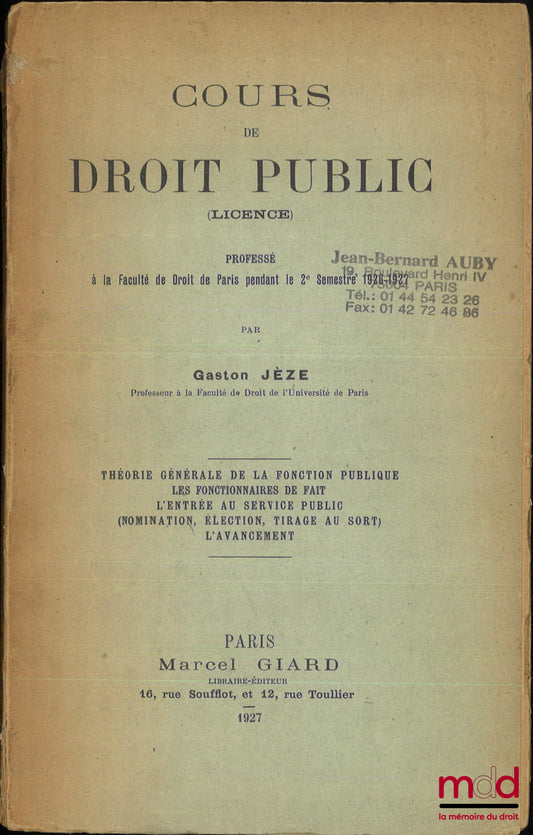 JÈZE (Gaston) – COURS DE DROIT PUBLIC (Licence), Professé à la faculté de droit de Paris pendant le 2e semestre 1926-27 : Théorie générale de la fonction publique, Les fonctionnaires de fait, L’entrée au service public (nomination, élection, tirage au sor