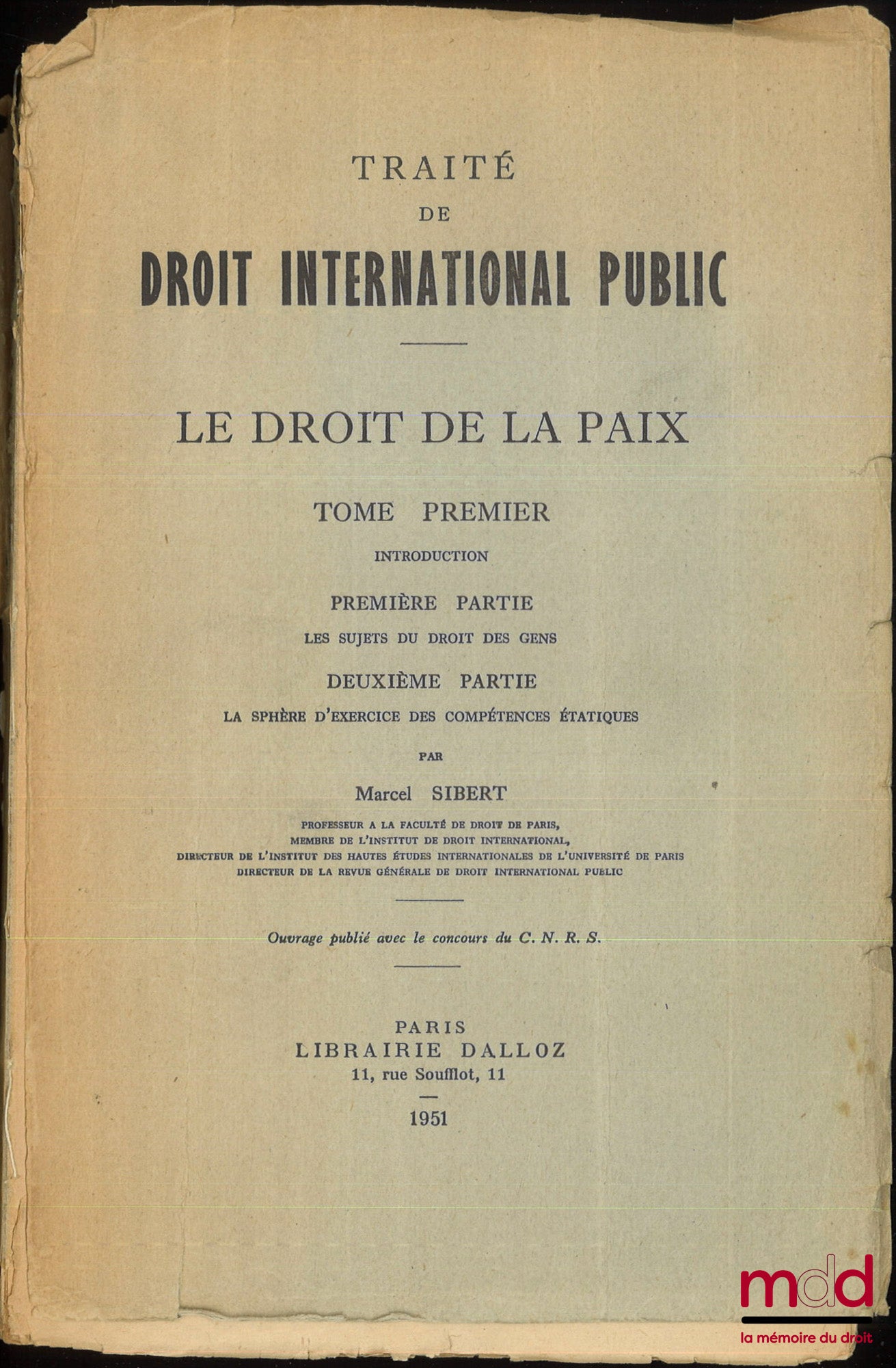 SIBERT (Marcel) – TRAITÉ DE DROIT INTERNATIONAL PUBLIC, LE DROIT DE LA PAIX : t. I : Introduction - Les sujets du droit des gens - La sphère d’exercice des compétences étatiques ; t. II : Les relations pacifiques entre États - Les contestations entre État