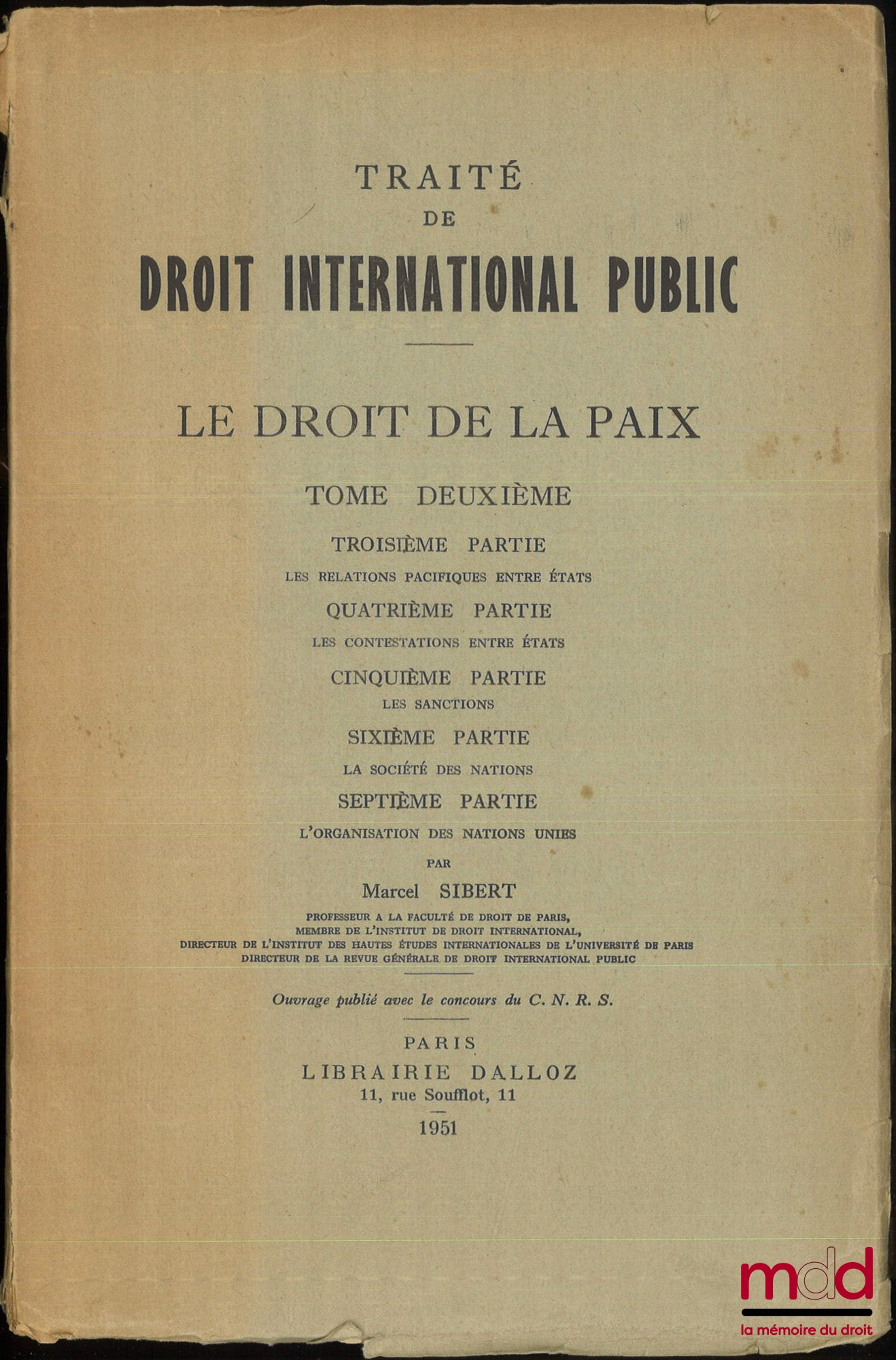 SIBERT (Marcel) – TRAITÉ DE DROIT INTERNATIONAL PUBLIC, LE DROIT DE LA PAIX : t. I : Introduction - Les sujets du droit des gens - La sphère d’exercice des compétences étatiques ; t. II : Les relations pacifiques entre États - Les contestations entre État