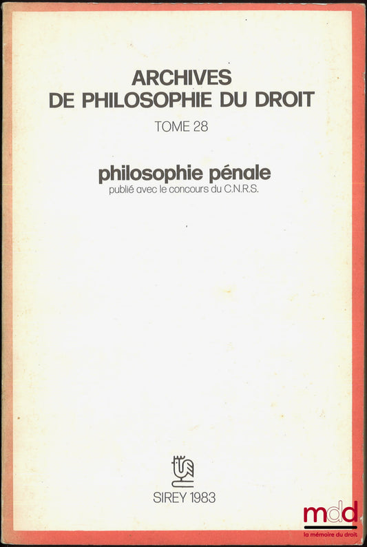 [Archives de Philosophie du Droit] – PHILOSOPHIE PÉNALE, publié avec le concours du C.N.R.S., A.P.D., t. 28